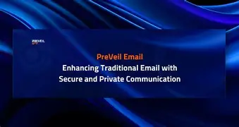 I Switched to the Preveil Secure Email and Here is What Happened